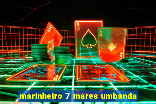 marinheiro 7 mares umbanda